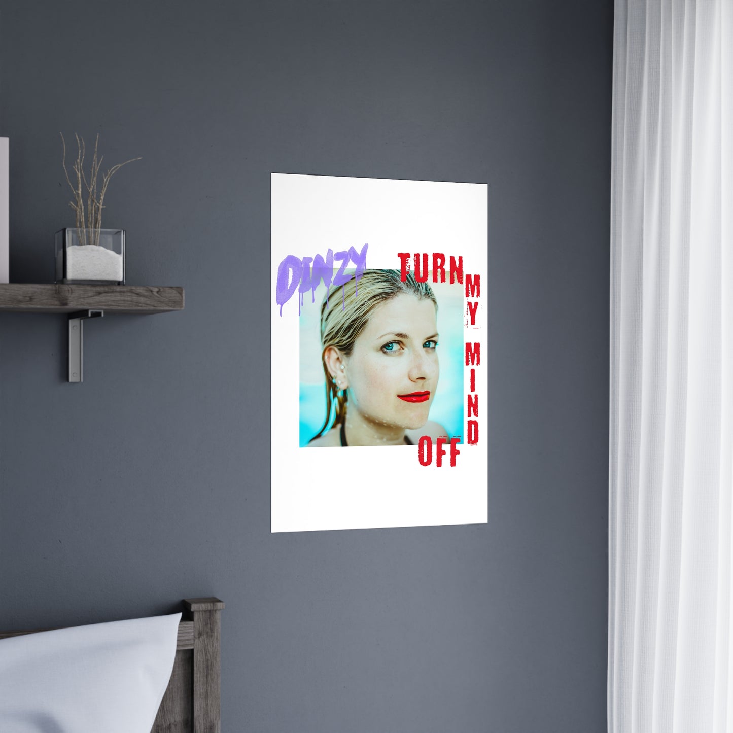 Premium Matte Dinzy-Turn My Mind Off Single-Poster